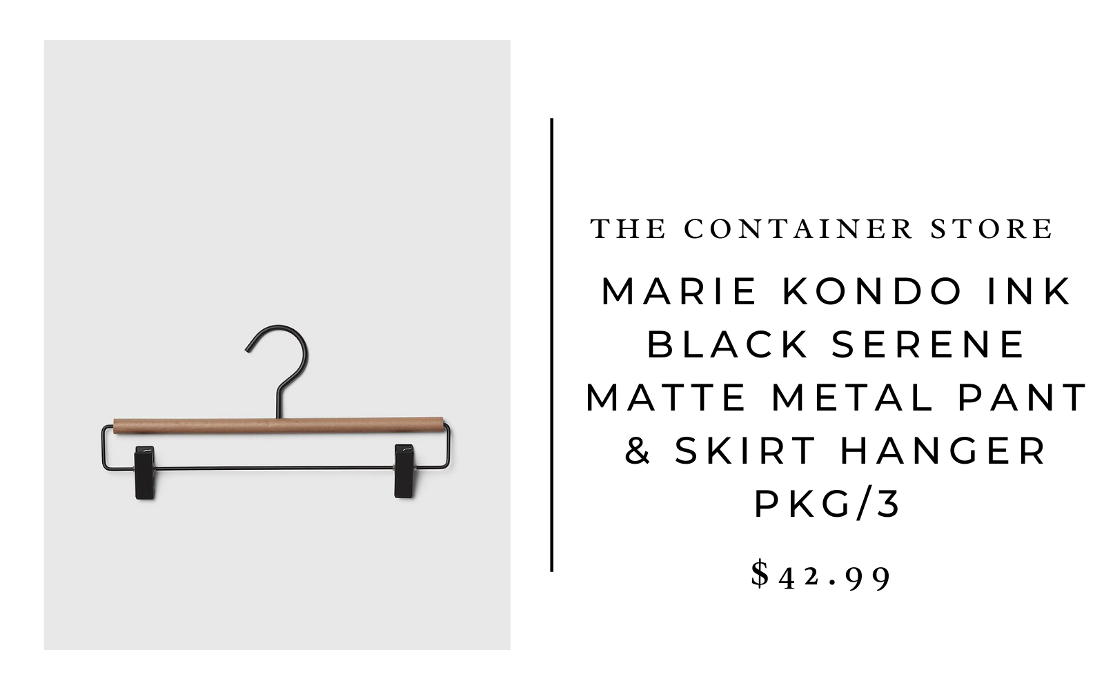The Container Store Marie Kondo Ink Black Serene Matte Metal Pant & Skirt Hanger Pkg/3