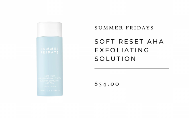 Reset a gentle AHA exfoliating solution on summer Fridays