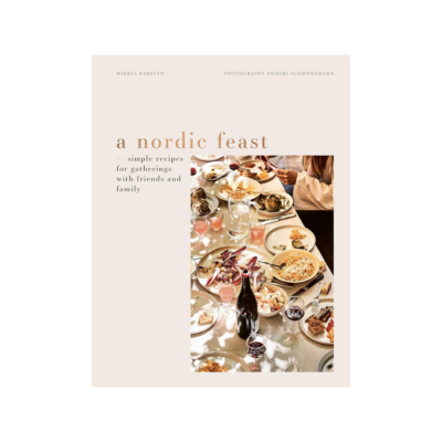 A Nordic Feast: Simple Recipes for Gatherings with Friends and Family