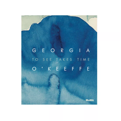 Georgia O'Keeffe: To See Takes Time