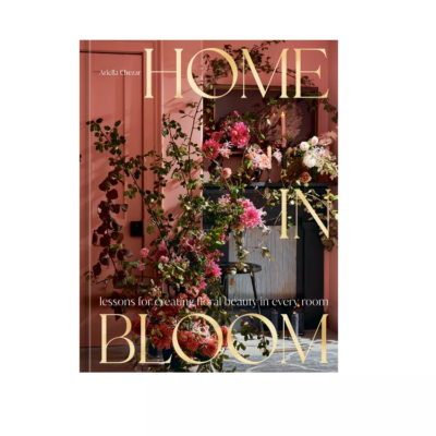 Home in Bloom by Ariella Chezar