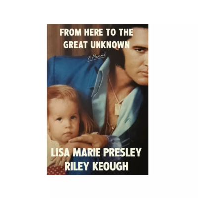 From here to the Great Unknown by Lisa Marie Presley and Riley Keough