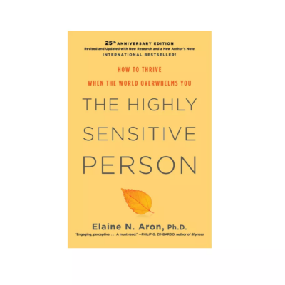 The Highly Sensitive Person by Elaine N. Aron