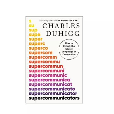 Supercommunicators by Charles Duhigg.