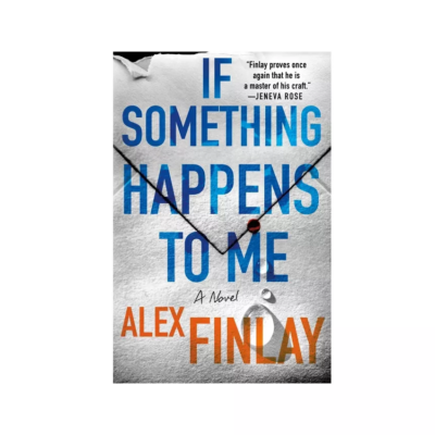 If Something Happens to Me by Alex Finlay