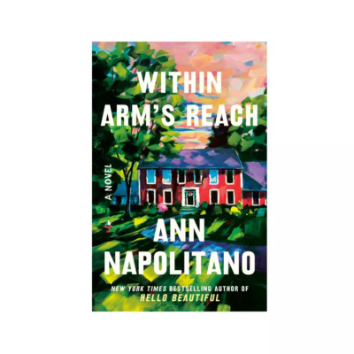 Within Arm’s Reach by Ann Napolitano