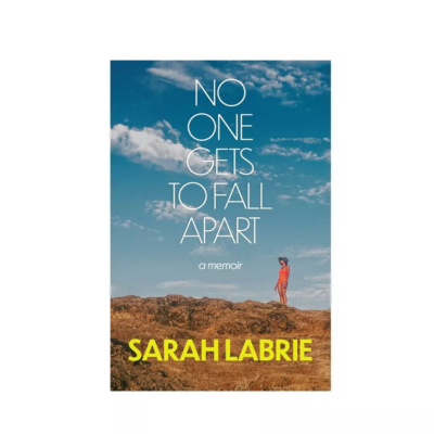 No One Gets to Fall Apart by Sarah Labrie