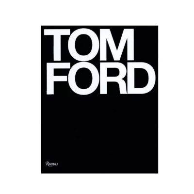 Tom Ford by Tom Ford & Bridget Foley