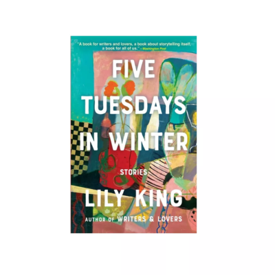 Five Tuesdays in Winter by Lily King