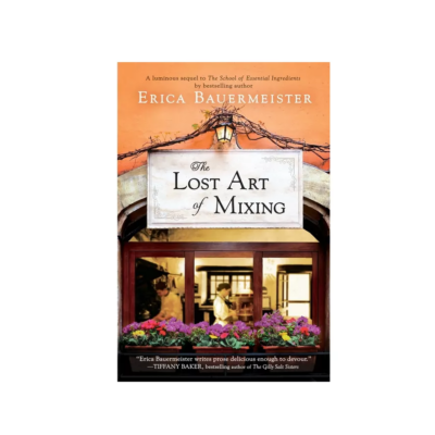 The Lost Art of Mixing by Erica Bauermeister