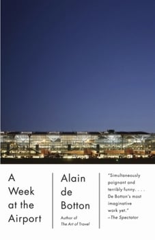 A Week at the Airport by Alain de Botton